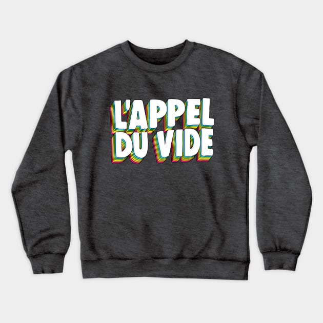 L’appel du vide - the call of the void. Typographic Graphic Design Crewneck Sweatshirt by DankFutura